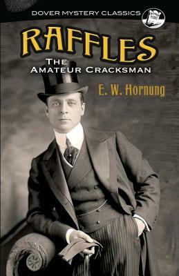 Raffles: The Amateur Cracksman by E. W. Hornung