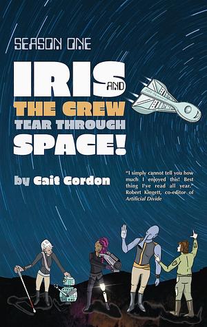 Season One: Iris and the Crew Tear Through Space! by Cait Gordon