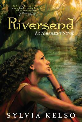 Riversend: An Amberlight Novel by Sylvia Kelso