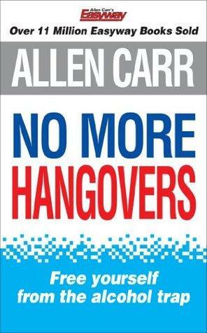 Allen Carr's No More Hangovers by Allen Carr