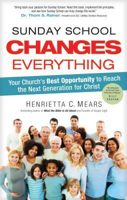 Sunday School Changes Everything by Henrietta Mears