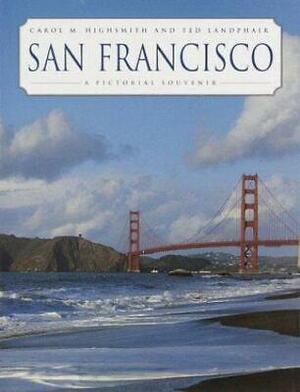 San Francisco: A Pictorial Souvenir by Ted Landphair, Carol M. Highsmith