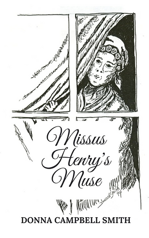 Missus Henry's Muse by Donna Campbell Smith