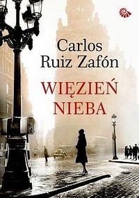 Więzień nieba by Carlos Ruiz Zafón