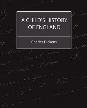 A Child's History of England (Charles Dickens) by Charles Dickens