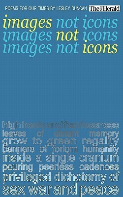 Images Not Icons: Poems for Our Times by Lesley Duncan
