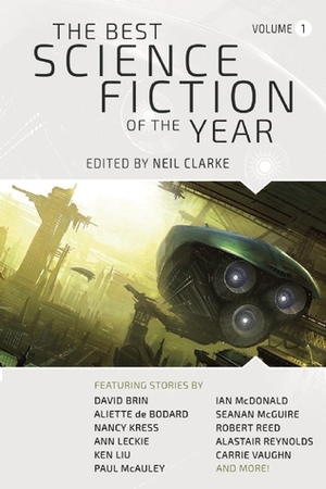 The Best Science Fiction of the Year: Volume One by Neil Clarke