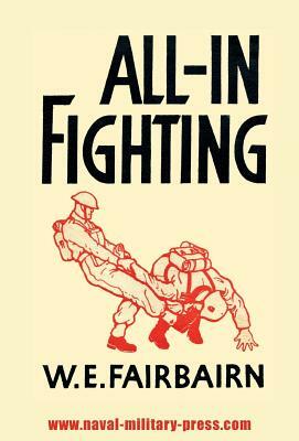 All-In Fighting by W. E. Fairbairn