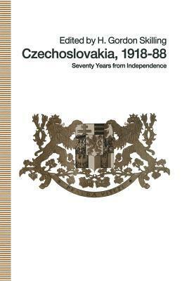 Czechoslovakia 1918-88: Seventy Years from Independence by H. Gordon Skilling