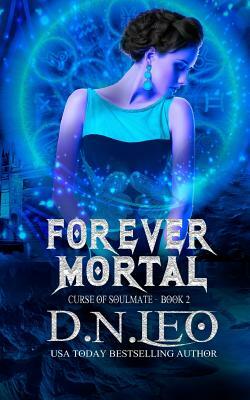 Forever Mortal: Curse of Soulmate by D. N. Leo