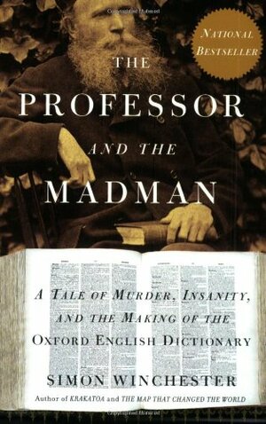 The Professor and the Madman: A Tale of Murder, Insanity and the Making of the Oxford English Dictionary by Simon Winchester