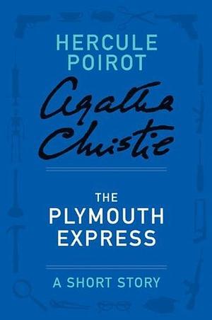 The Plymouth Express: a Hercule Poirot Short Story by Agatha Christie