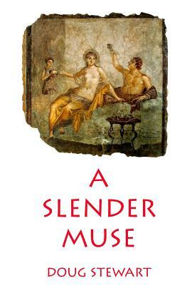 A Slender Muse by Doug Stewart