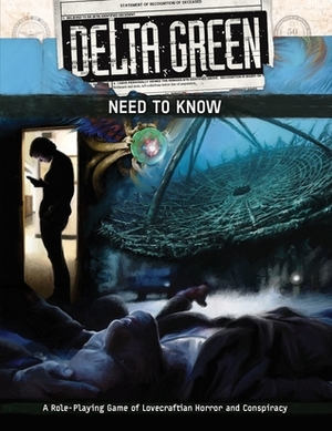 Delta Green: Need to Know by Bret Kramer, Shane Ivey