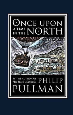 Once Upon a Time in the North by Philip Pullman