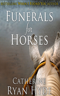 Funerals for Horses by Catherine Ryan Hyde
