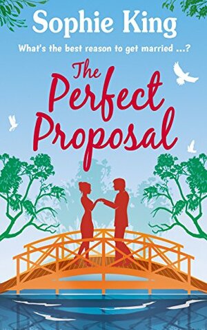 The Perfect Proposal by Sophie King