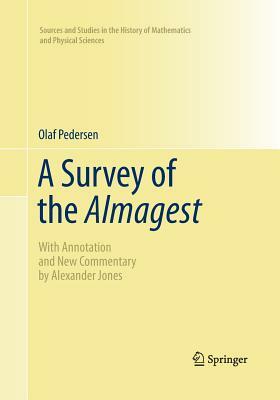 A Survey of the Almagest: With Annotation and New Commentary by Alexander Jones by Olaf Pedersen