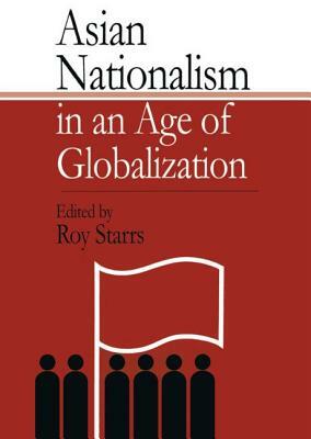 Asian Nationalism in an Age of Globalization by Roy Starrs