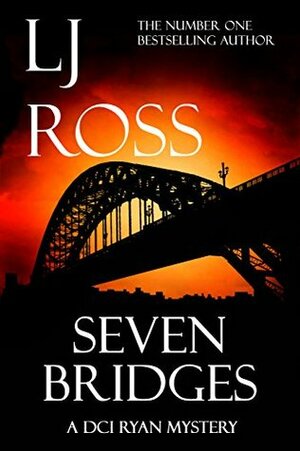 Seven Bridges: A DCI Ryan Mystery by LJ Ross