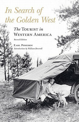 In Search of the Golden West: The Tourist in Western America by Earl Pomeroy