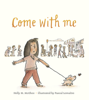 Come with Me by Pascal Lemaître, Holly M. McGhee