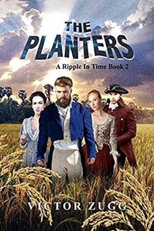 The Planters: A Ripple In Time Book 2 by Victor Zugg