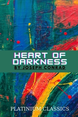 Heart of Darkness by Joseph Conrad by Joseph Conrad