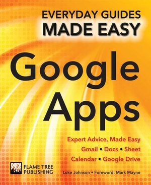 Step-By-Step Google Apps: Expert Advice, Made Easy by Luke Johnson