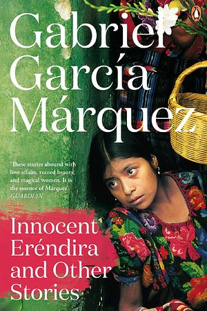 Innocent Erendira and Other Stories by Gabriel García Márquez