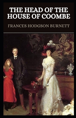 The Head of the House of Coombe Illustrated by Frances Hodgson Burnett