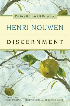 Discernment: Reading the Signs of Daily Life by Henri J.M. Nouwen