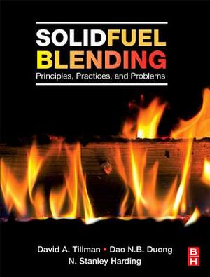 Solid Fuel Blending: Principles, Practices, and Problems by David Tillman, N. Stanley Harding, Dao Duong