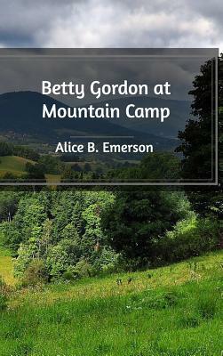 Betty Gordon at Mountain Camp by Alice B. Emerson