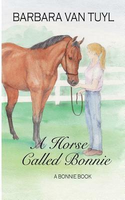 A Horse Called Bonnie: A Bonnie Book by Barbara Van Tuyl, Pat Johnson