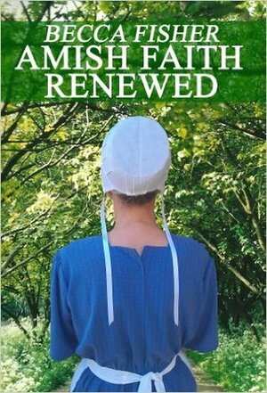 Amish Faith Renewed by Becca Fisher