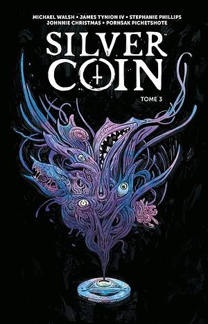 The Silver Coin Tome 3, Volume 3 by James Tynion, Johnnie Christmas, Stephanie Phillips, Michael Walsh (dessinateur).)