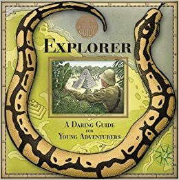 Explorer: A Daring Guide for Young Adventurers by Dugald A. Steer, Henry Hardcastle