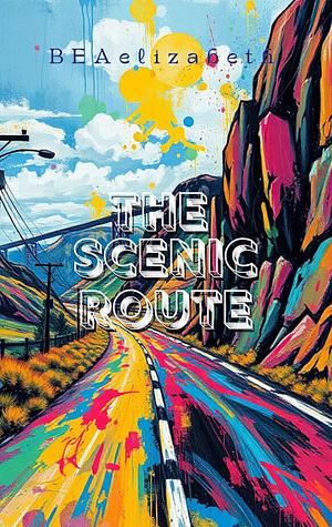 The Scenic Route by Bea Elizabeth