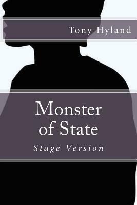 Monster of State: Stage Version by Tony Hyland