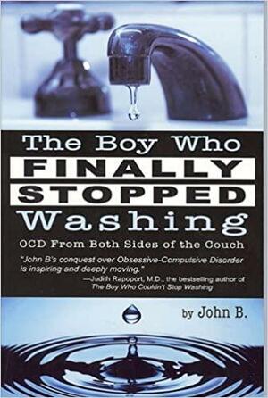 The Boy Who Finally Stopped Washing: OCD from Both Sides of the Couch by John B.