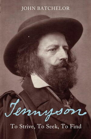 Tennyson: To strive, to seek, to find by John Batchelor