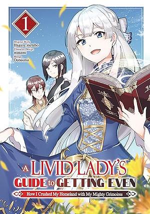 A Livid Lady's Guide to Getting Even: How I Crushed My Homeland with My Mighty Grimoires (Manga) Volume 1 by Hagure Metabo, Oonoimo