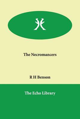 The Necromancers by R. H. Benson