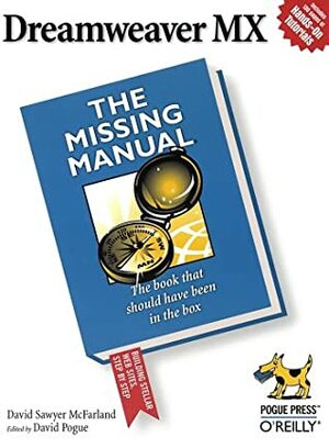 Dreamweaver MX: The Missing Manual: The Missing Manual by David Sawyer McFarland