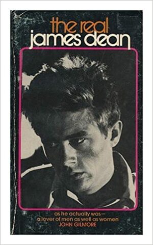 The Real James Dean by John Gilmore