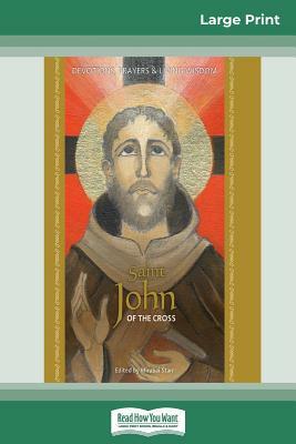 Saint John of the Cross: Devotion, Prayers & Living Wisdom (16pt Large Print Edition) by Mirabai Starr