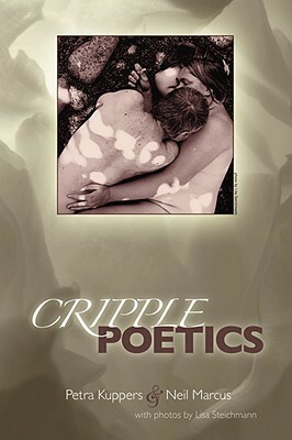 Cripple Poetics by Lisa Steichmann, Neil Marcus, Petra Kuppers