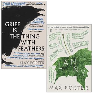 Grief is the Thing with Feathers and Lanny By Max Porter 2 Books Collection Set by Max Porter