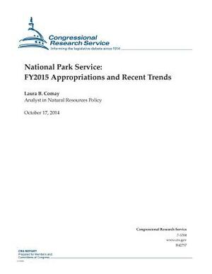 National Park Service: FY2015 Appropriations and Recent Trends by Congressional Research Service